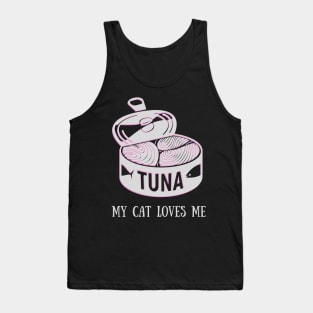 My cat loves me tuna can Tank Top